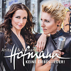 Anita und Alexandra Hofmann, Keine Liebeslieder