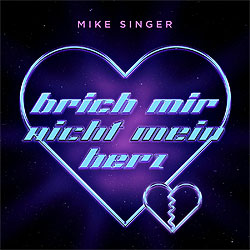 Mike Singer, Brich mir nicht mein Herz