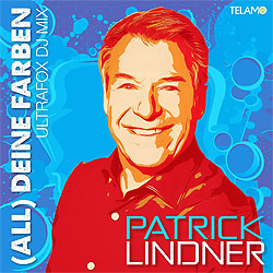 Patrick Lindner; All deine Farben - UltraFox DJ Mix