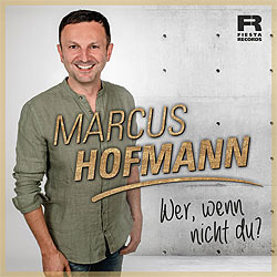 Marcus Hofmann - Wer wenn nicht du