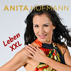 Anita Hofmann, Leben XXL