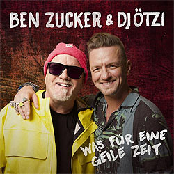 Ben Zucker, DJ Ötzi, Was für eine geile Zeit