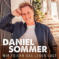 Daniel Sommer, Wir feiern das Leben laut