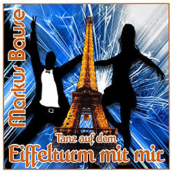 Markus Bause, Tanz auf dem Eiffelturm mit mir