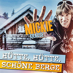 Mickie Krause, Hütte Hütte schöne Berge