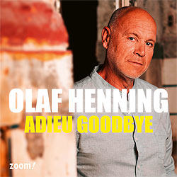 Olaf Henning, Adieu Goodbye