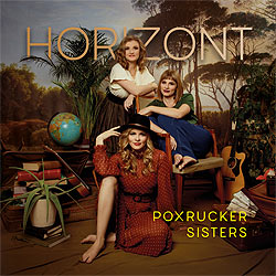 Poxrucker Sisters, Horizont