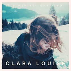 Clara Louise, Bis wir bei uns sind