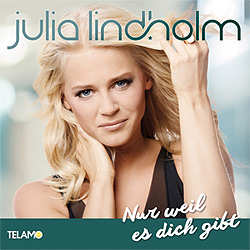 Julia Lindholm, Nur weil es dich gibt