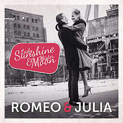 Lady Sunshine und Mister Moon, Romeo & Julia