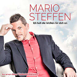 Mario Steffen, Ich halt die Wolken für dich an