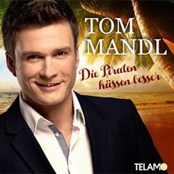Tom Mandl - Die Piraten küssen besser