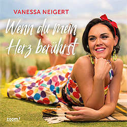 Vanessa Neigert, Wenn du mein Herz berührst