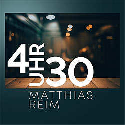 Matthias Reim, 4 Uhr 30