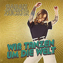 Sarah Zucker, Wir tanzen um die Welt
