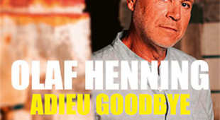 Olaf Henning, Adieu Goodbye